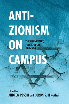 Anti-Zionism on Campus: The University, Free Speech, and Bds by 