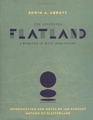 Flatland: A Romance of Many Dimensions by Edwin A. Abbott