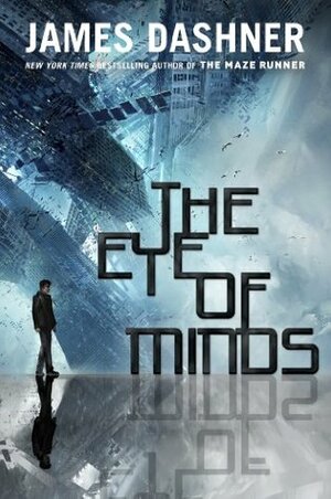 The Eye of Minds by James Dashner