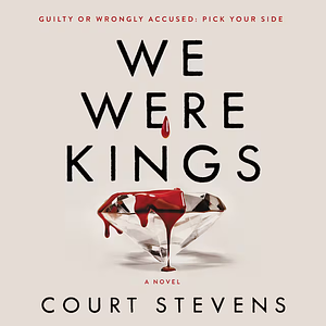 We Were Kings by Court Stevens