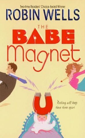 The Babe Magnet by Robin Wells