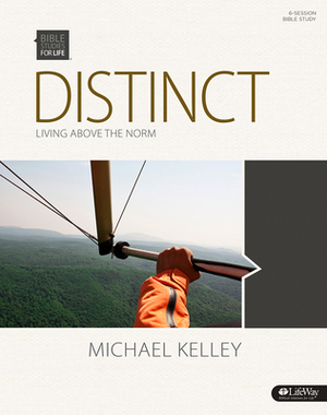 Bible Studies for Life: Distinct - Bible Study Book: Living Above the Norm by Michael Kelley