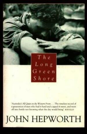 The Long Green Shore: Text Classics by John Hepworth