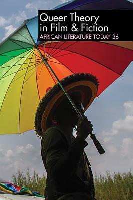 Alt 36: African Literature Today: Queer Theory in Film & Fiction by John C. Hawley, Ernest N. Emenyonu