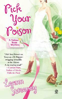 Pick Your Poison: A Yellow Rose Mystery by Leann Sweeney