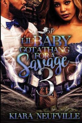 Lil' Baby Got a Thang For a Savage 3 by Kiara Neufville