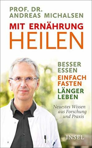 Mit Ernährung heilen by Friedrich-Karl Sandmann, Andreas Michalsen