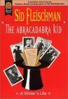 The Abracadabra Kid: A Writer's Life by Sid Fleischman