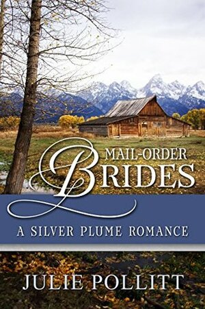 A Silver Plume Romance by Julie Pollitt
