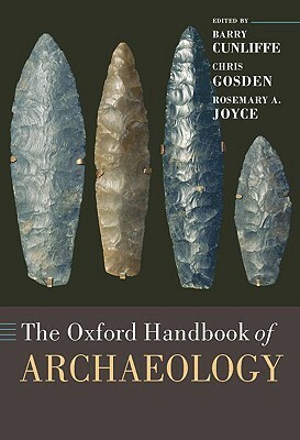 The Oxford Handbook of Archaeology by Barry W. Cunliffe, Chris Gosden, Rosemary A. Joyce