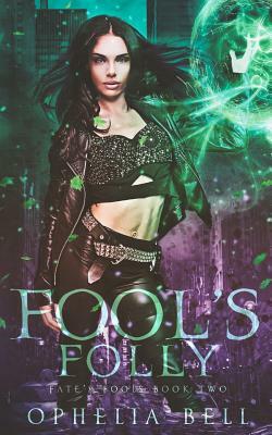 Fool's Folly by Ophelia Bell