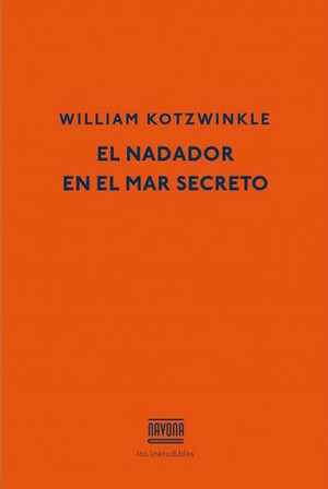 El nadador en el mar secreto by William Kotzwinkle