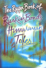 The Rupa Book of Ruskin Bond's Himalayan Tales by Ruskin Bond