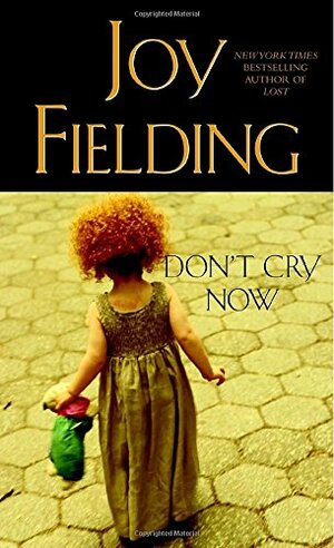 Don't Cry Now by Joy Fielding