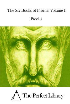 The Six Books of Proclus Volume I by Proclus