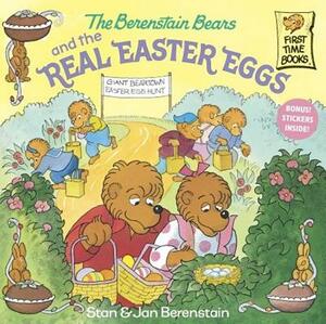 The Berenstain Bears and the Real Easter Eggs by Stan Berenstain, Jan Berenstain