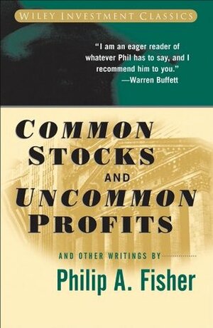 Common Stocks and Uncommon Profits and Other Writings by Philip A. Fisher, Kenneth L. Fisher
