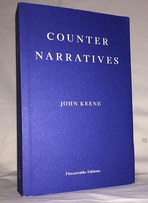 Counternarratives by John Keene by John Keene, John Keene