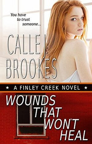 Wounds That Won't Heal by Calle J. Brookes