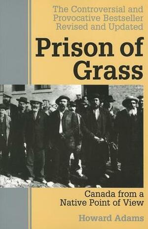 Prison of Grass: Canada from a Native Point of View by Howard Adams