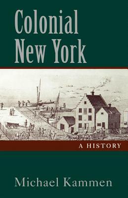 Colonial New York: A History by Michael Kammen
