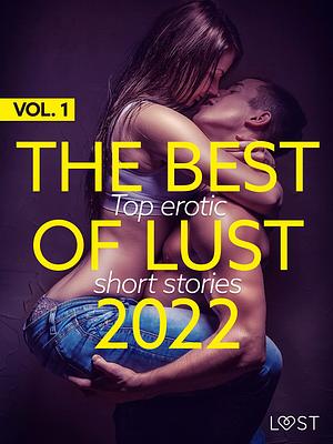 THE BEST OF LUST 2022 VOL. 1: TOP EROTIC SHORT STORIES by Camille Bech