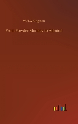 From Powder Monkey to Admiral by W. H. G. Kingston