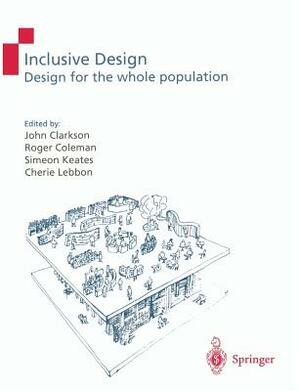 Inclusive Design: Design for the Whole Population by P. John Clarkson, Roger Coleman, Simeon Keates