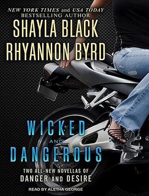 Wicked and Dangerous by Shayla Black, Rhyannon Byrd