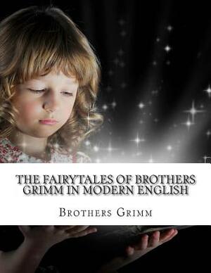 The Fairytales of Brothers Grimm In Modern English by Jacob Grimm, Kidlit-O