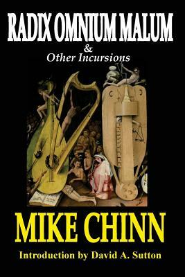 Radix Omnium Malum and Other Incursions by Mike Chinn
