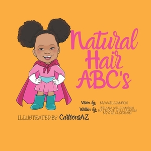 Natural Hair ABC's: (Brown Sugar Girls) by Briana Williamson, Mya Williamson, Matnique Williamson
