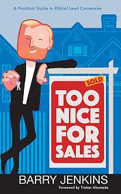 Too Nice for Sales: A Practical Guide to Lead Conversion by Barry Jenkins