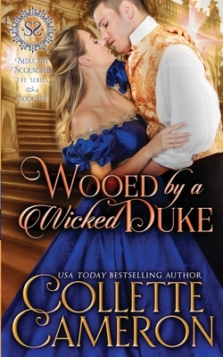 Wooed by a Wicked Duke: A Regency Romance by Collette Cameron