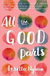 All the Good Parts by Loretta Nyhan