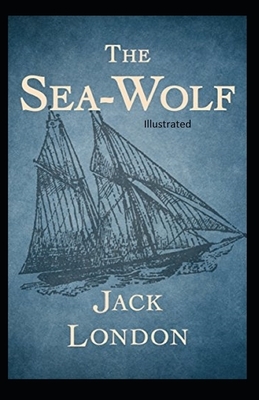 The Sea Wolf Illustrated by Jack London