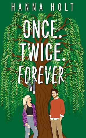 Once Twice Forever by Hanna Holt