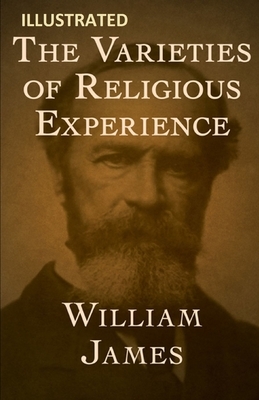 The Varieties of Religious Experience Illustrated by William James