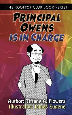 The Rooftop Club Book Series: Principal Owens Is in Charge by Tiffany a. Flowers