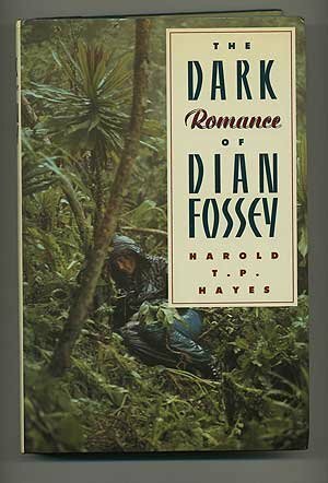 The Dark Romance Of Dian Fossey by Harold T.P. Hayes