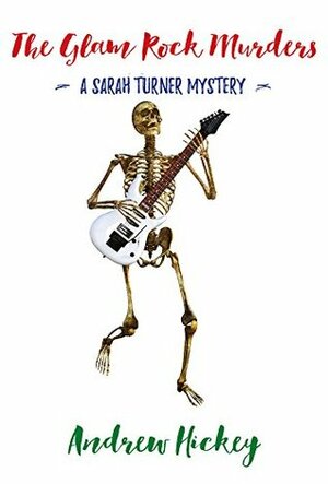 The Glam Rock Murders: A Sarah Turner Mystery by Andrew Hickey