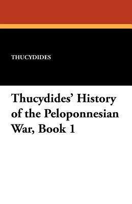 Thucydides' History of the Peloponnesian War, Book 1 by Thucydides, E.C. Marchant