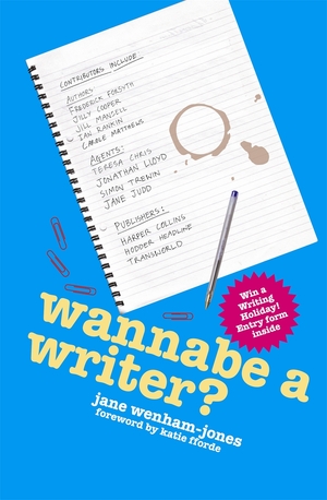 Wannabe a Writer? - hilarious, informative guide to getting published by Jane Wenham-Jones, Katie Fforde
