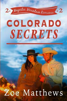 Colorado Secrets (Majestic Mountain Ranch, Book 2) by Zoe Matthews