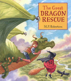 The Great Dragon Rescue by M.P. Robertson