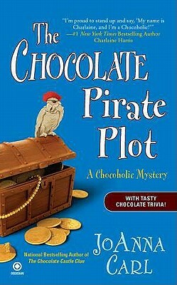 The Chocolate Pirate Plot: A Chocoholic Mystery by Joanna Carl