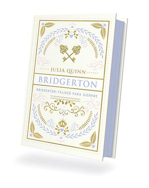 Bridgerton: Felices Para Siempre by Julia Quinn