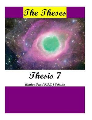 The Theses Thesis 7: The Theses as Thesis 7 by Peet (P S. J. ). Schutte