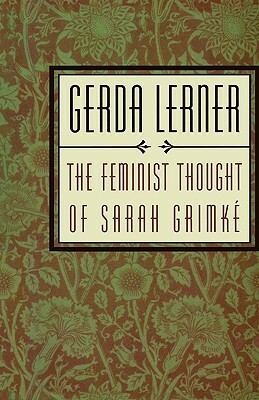 The Feminist Thought of Sarah Grimke by Sarah Grimké