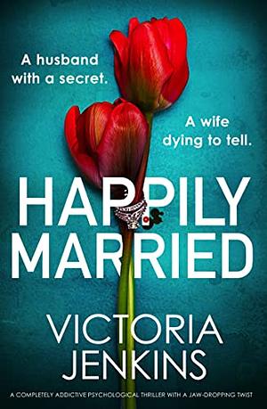 Happily Married by Victoria Jenkins, Victoria Jenkins